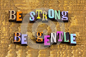 Be strong gentle kind nice show gratitude kindness patience photo