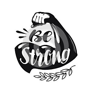 Be Strong, lettering. Sport gym, fitness label. Vector illustration