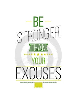 Be Stronger Than Your Excuses. Inspirational Quote Poster