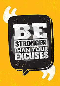 Be Stronger Than Your Excuses. Inspiring Creative Motivation Quote Poster Template. Vector Typography Banner