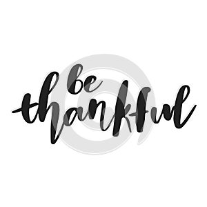 Be thankful. Hand drawn vector illustration. Autumn color poster. Good for scrap booking, posters, greeting cards