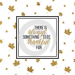 Be thankful always lettering on gold glitter autumn leaves