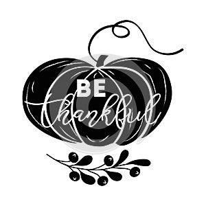 Be thankful text decorated fall branch with berry on pumpkin shape black colors Thanksgiving day vector phrase words