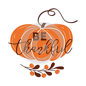 Be thankful text decorated fall branch with berry on pumpkin shape orange brown autumn colors Thanksgiving day vector