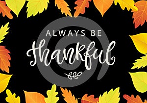 Always Be Thankful. Thanksgiving Day poster template with bright leaves