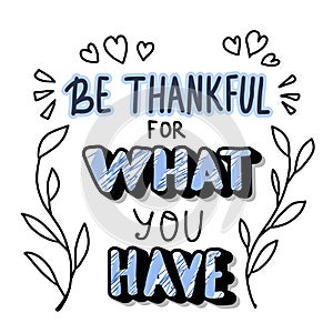 Be thankful for what you have lettering.