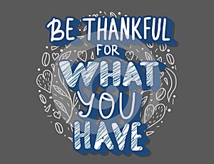 Be thankful for what you have lettering