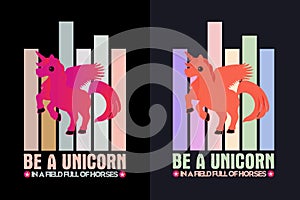 Be A Unicorn In A Fieldfull Of Horses