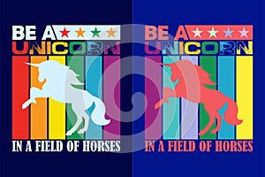 Be A Unicorns In A Field Of Horses