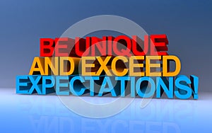 be unique and exceed expectations on blue photo