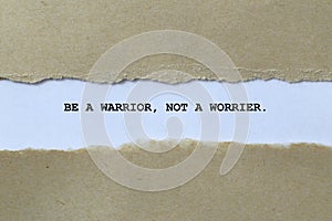 be a warrior not a worrier on white paper