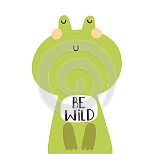 Be wild. Cartoon frog, hand drawing lettering, decor elements. Animal. colorful vector illustration for kids, flat style.