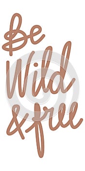 Be wild and free a t-shit design