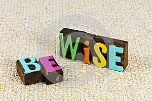 Be wise smart communication work hard focus learn knowledge wisdom