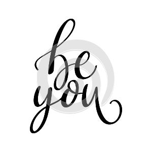 Be you, hand lettering phrase, poster design, calligraphy vector