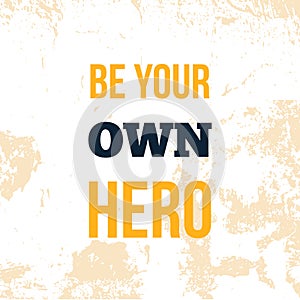 Be your own Hero poster motivation design, wall art on light background. Inspirational flyer, success concept. Lifestyle