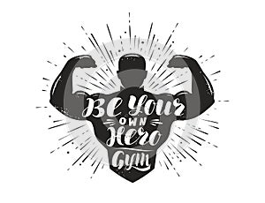 Be your own hero. Sport inspiring workout and gym motivation quote. Vector illustration