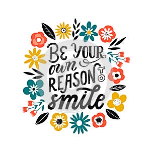 Be your own reason to smile - hand written typography phrase. Self love quote lettering made in vector. Woman