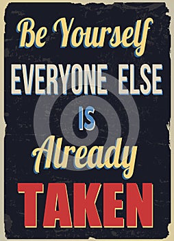 Be yourself everyone else is already taken poster