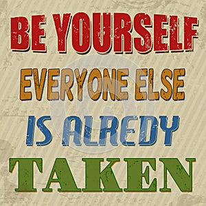 Be yourself everyone else is alredy taken poster