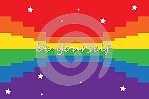 Be yourself. LGBT Pride. Rainbow love concept. LGBT flag. Bisexual  Lesbian  Gay  Transgender. Human rights and tolerance. Card