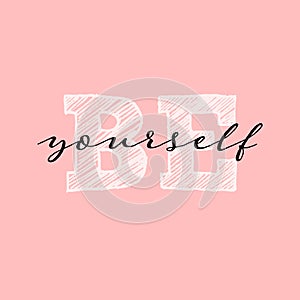 Be yourself quote. Single word. Modern calligraphy text. Design print for t shirt, pin label, badges, sticker, greeting card,