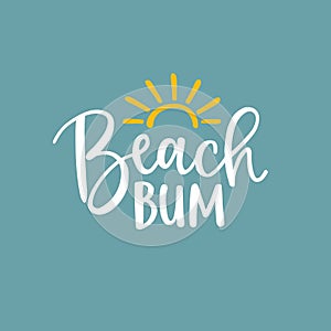 Beach bum. Beautiful lettering quote card with sun silhouette illustration. Vector hand drawn inspirational quote