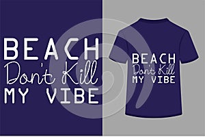 About Beach Don\'t Kill My Vibe T-shirt Design photo