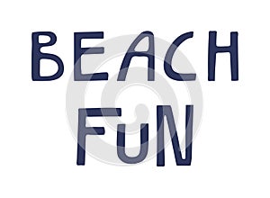 Beach fun handwritten typography, hand lettering quote, text.