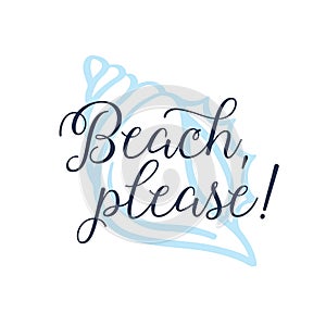 Beach please calligraphy tshirt design with shell background. Vector illustration. photo