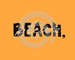 Beach please hand crafted lettering