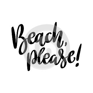 Beach please. Lettering phrase isolated on white