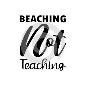 beaching not teaching black letter quote