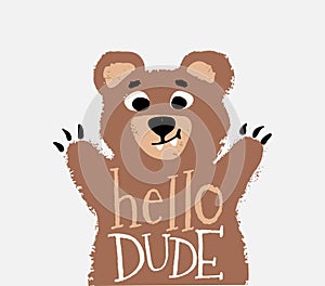 Bear cute and funny dude t-shirt print. Forest friends kids design, wild animal nursery poster