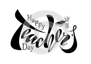 Beautiful design Happy Teacher`s Day with handwritten text on a