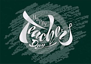 Beautiful design Happy Teacher`s Day with handwritten text on a