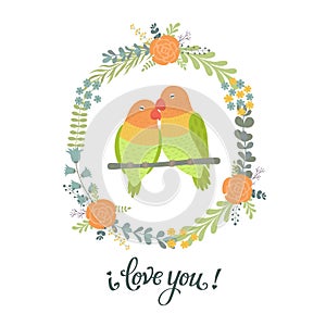 Beautiful greeting card with floral wreath,birds lovebirds and lettering I love you.