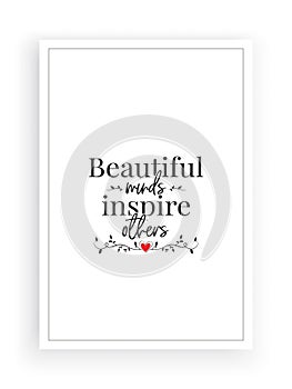 Beautiful mind inspire others, vector. Wording design, lettering, Beautiful quotes. Wall decals, wall art work, poster design