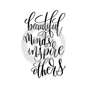 beautiful minds inspire others brush ink hand lettering inscription