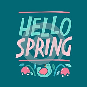 Beautiful modern hand drawn lettering Hello Spring phrase with first flowers and singing bird illustration on dark green