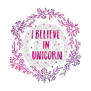 Beautiful print with inscription `I believe in unicorn`