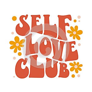 Beautiful self love club groovy, great design for any purposes