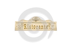 Beautiful vintage Italian Restaurant sign Ristorante isolated on white background.