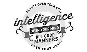 Beauty open your eyes, intelligence open your mind