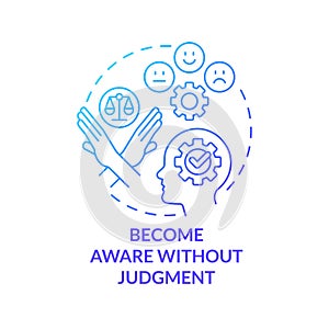 Become aware without judgment blue gradient concept icon