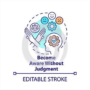 Become aware without judgment concept icon