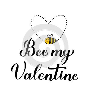 Bee My Valentine calligraphy hand lettering with cute cartoon bee isolated on white background. Funny Valentines Day quote. Vector