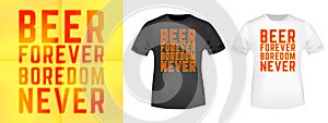 Beer forever - boredom never t-shirt print for t shirts applique, fashions slogan, tee badge, label, tag clothing, jeans, and