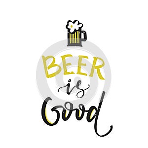 Beer is good - unique hand drawn typography poster.