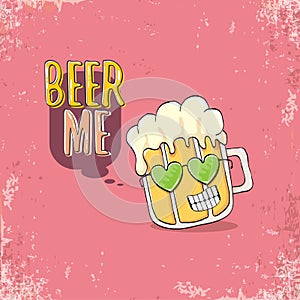 BEER ME vector illustration or summer poster. vector funky beer character with funny slogan for print on tee